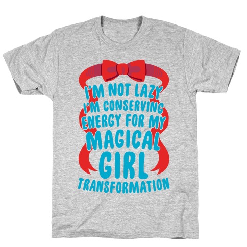 I'm Conserving Energy For My Magical Girl Transformation T-Shirt