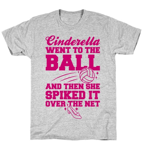 Cinderella Went To The Ball T-Shirt