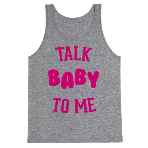 Talk Baby To Me Tank Top