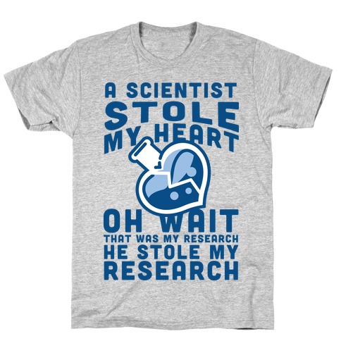 A Scientist Stole My Research T-Shirt