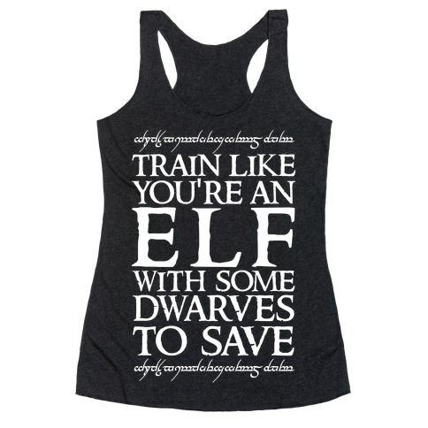 Train Like Your An Elf With Some Dwarves To Save Racerback Tank Tops ...
