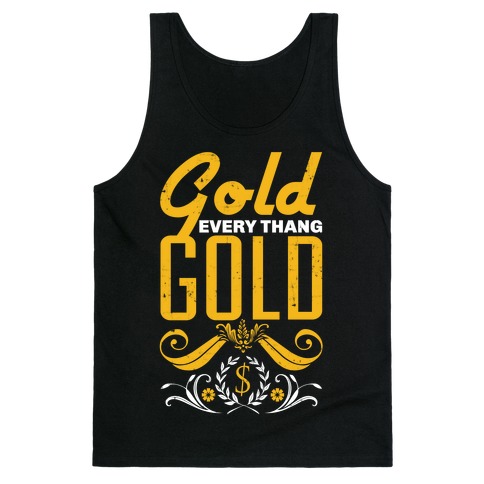 Every thang Gold Tank Top