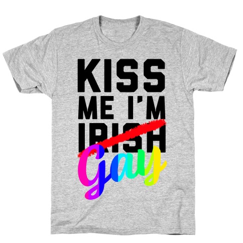 Kiss Me! I'm GAY T-Shirts | LookHUMAN