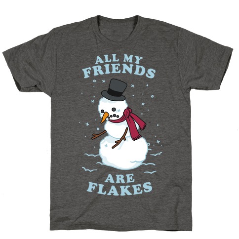 All My Friends Are Flakes T-Shirt