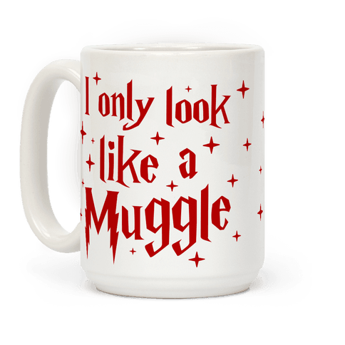 I Only Look Like A Muggle - Mugs - HUMAN