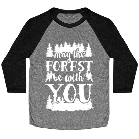 May The Forest Be With You Baseball Tee