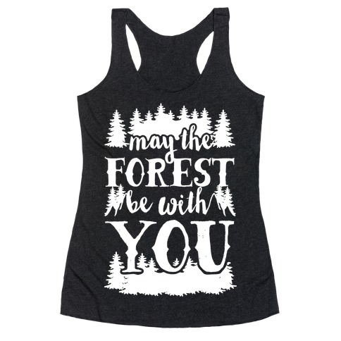 May The Forest Be With You Racerback Tank Top