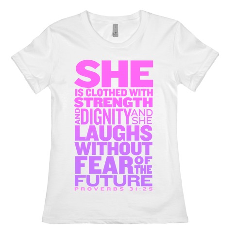 She Is... (Proverbs 31:25) T-Shirts | LookHUMAN