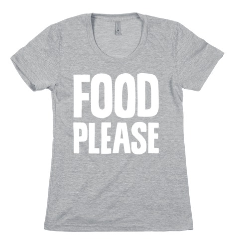 Food Please Womens T-Shirt