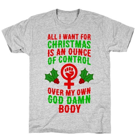All I Want For Christmas Is An Ounce Of Control Over My God Damn Body T ...