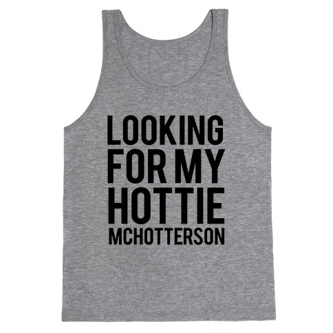 Looking for my Hottie McHotterson Tank Top