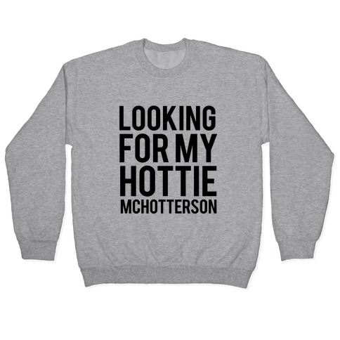 Looking for my Hottie McHotterson Pullover
