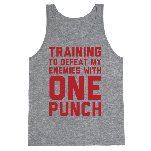 Training To Defeat My Enemies With One Punch Tank Top