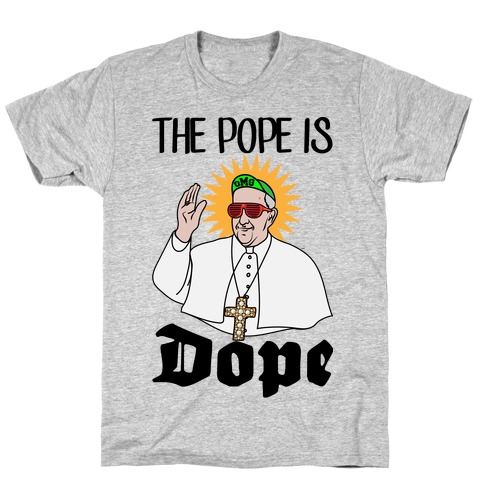 The Pope is Dope T-Shirt