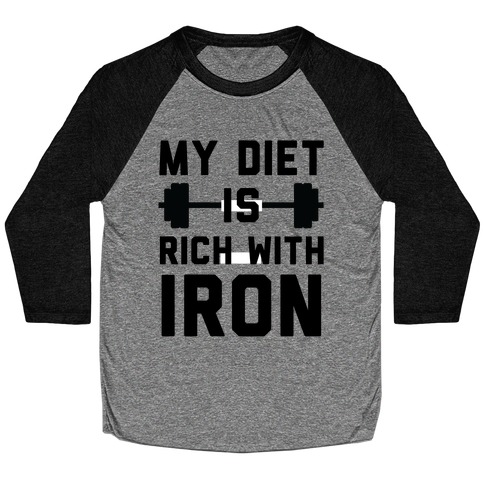 My Diet Is Rich With Iron Baseball Tee