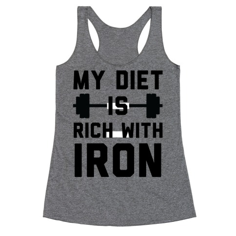 My Diet Is Rich With Iron Racerback Tank Top