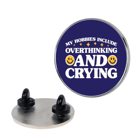 My Hobbies Include Overthinking And Crying Pin