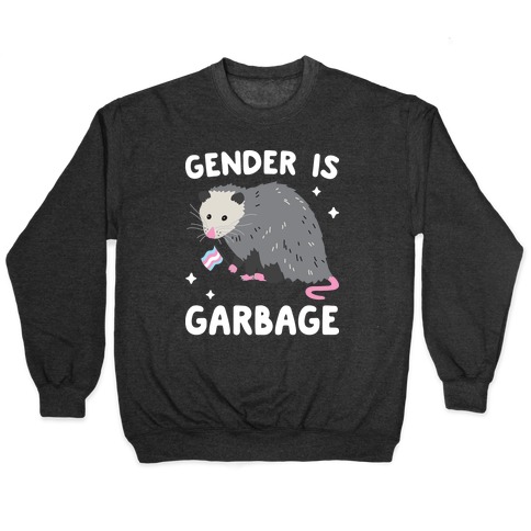 Gender Is Garbage Trans Opossum Pullover