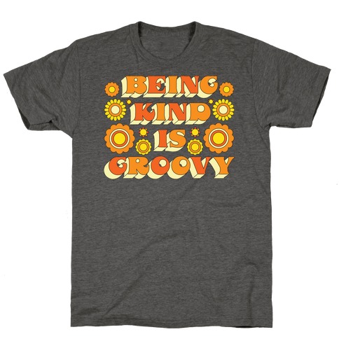 Being Kind Is Groovy T-Shirt