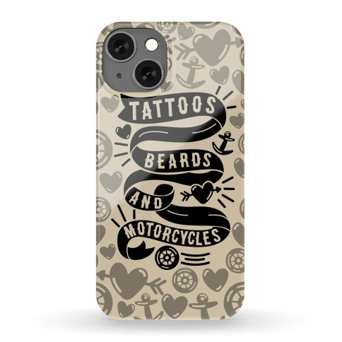 Tattoos, Beards and Motorcycles Phone Case
