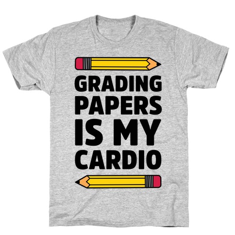 Grading Papers Is My Cardio T-Shirt