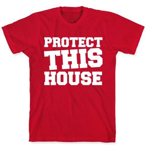 Protect This House T-Shirts | LookHUMAN