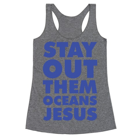 Stay Out Them Oceans Jesus Racerback Tank Top