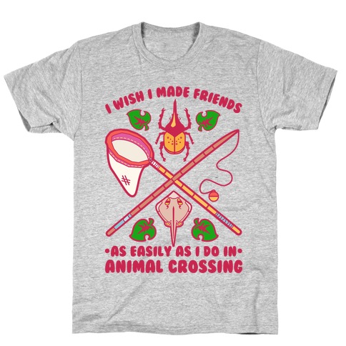 I Wish I Made Friends As Easily As I Do In Animal Crossing T-Shirt