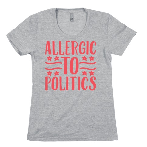 Allergic To Politics Womens T-Shirt