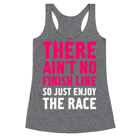 There Ain't No Finish Line Racerback Tank Top
