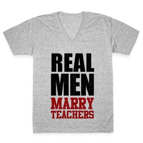 Real Men Marry Teachers V-Neck Tee Shirt