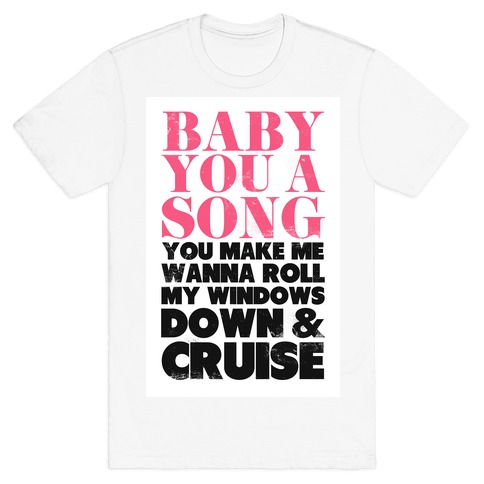 Baby You a Song (Cruise) T-Shirt