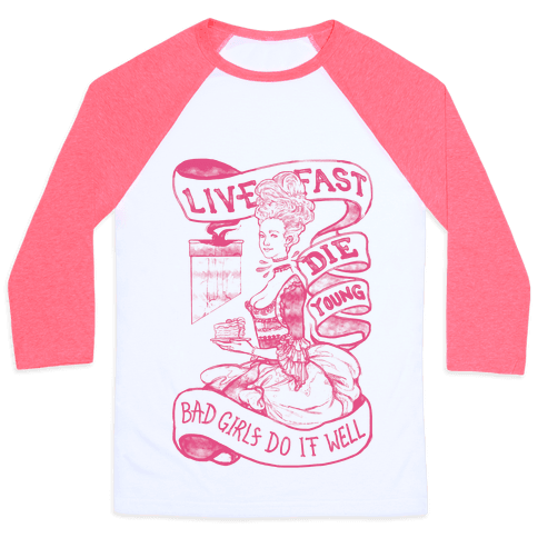 Live Fast Die Young Bad Girls Do It Well - Baseball Tees - HUMAN