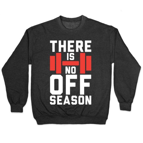 There Is No Off Season Pullover
