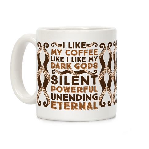 I Like My Coffee Like I Like My Dark Gods Coffee Mug