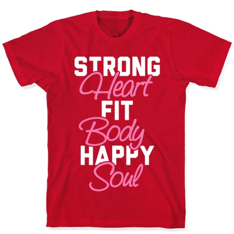 Strong Heart Fit Body Happy Soul T-Shirts