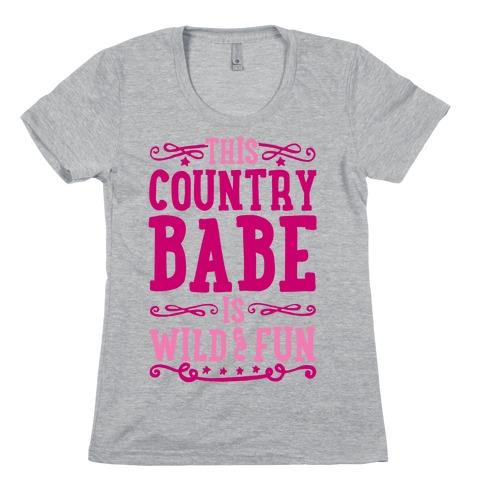 This Country Babe Is Wild and Fun Womens T-Shirt