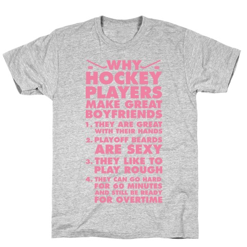 Why Hockey Players Make Great Boyfriends T-Shirt
