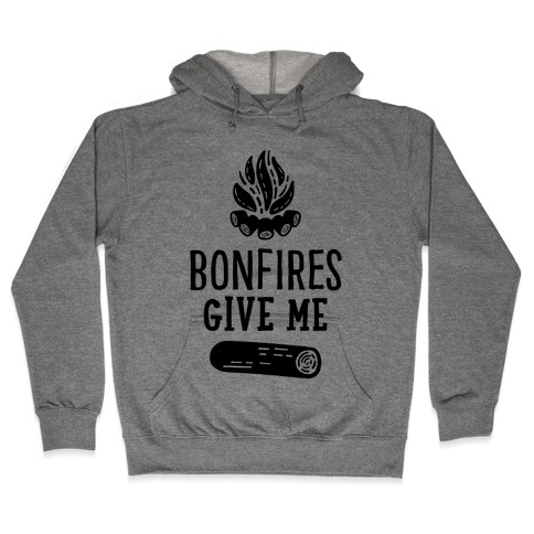 Bonfires Give Me (Wood) Hooded Sweatshirt