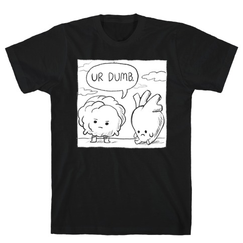 Ur Dumb T-Shirt