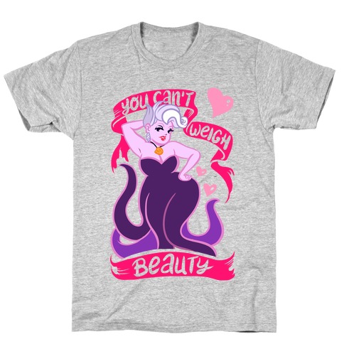 You Can't Weigh Beauty T-Shirt
