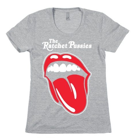The Ratchet Pussies Womens T-Shirt