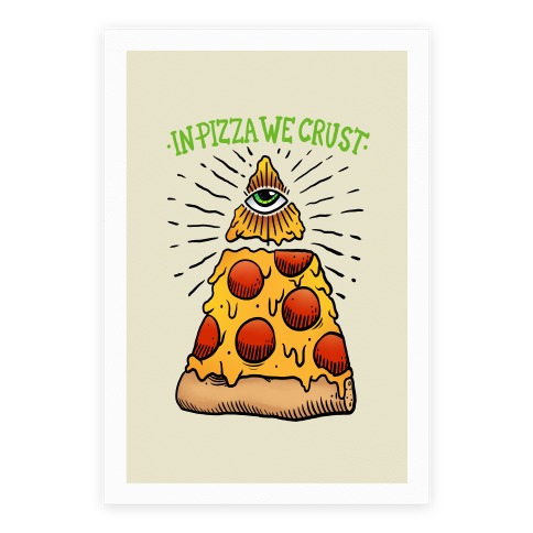 In Pizza We Crust Poster