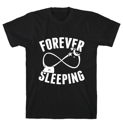 Forever Sleeping T-Shirt