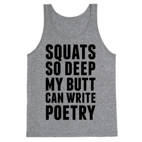Squats So Deep My Butt Can Write Poetry Tank Top