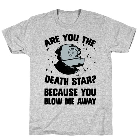 Are You The Death Star? T-Shirt