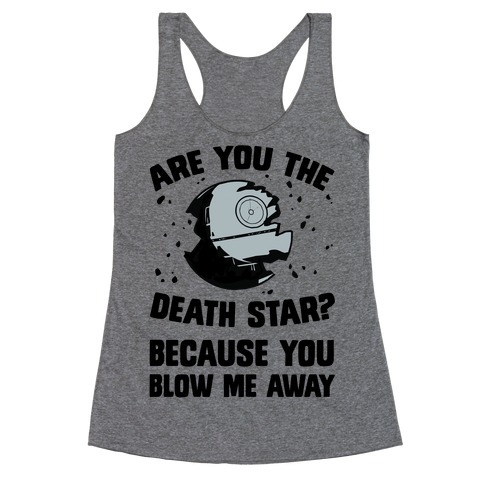 Are You The Death Star? Racerback Tank Top