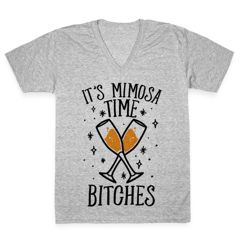 It's Mimosa Time Bitches V-Neck Tee Shirt