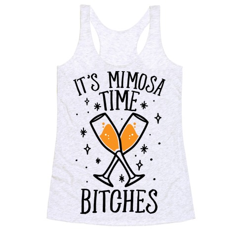 It's Mimosa Time Bitches Racerback Tank Top