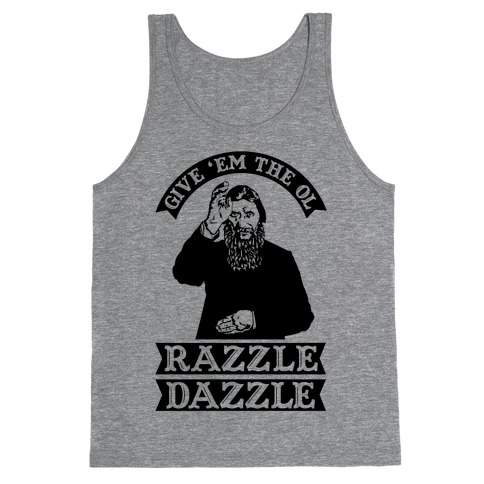 Give 'Em the Ol Razzle Dazzle Rasputin Tank Top
